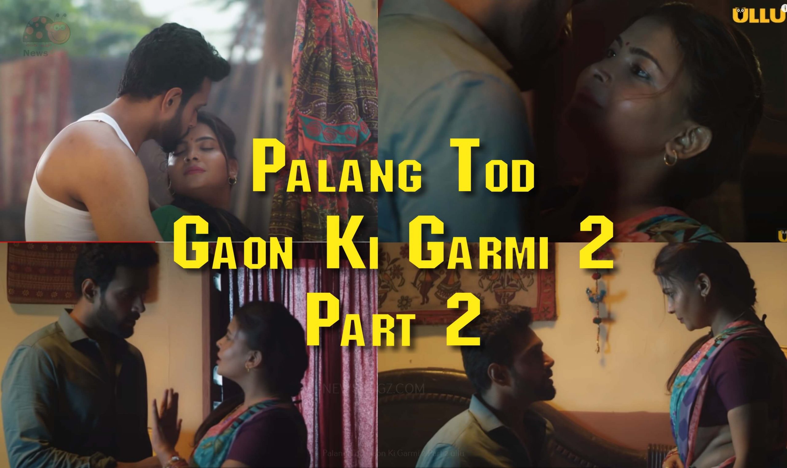 Palang Tod Gaon Ki Garmi 2 Part 2 Web Series (2022) Ullu: Cast, Watch Online
