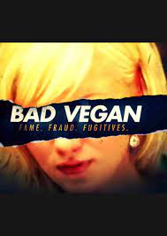 Bad Vegan: Fame, Fraud, Fugitives - Plot & Cast!