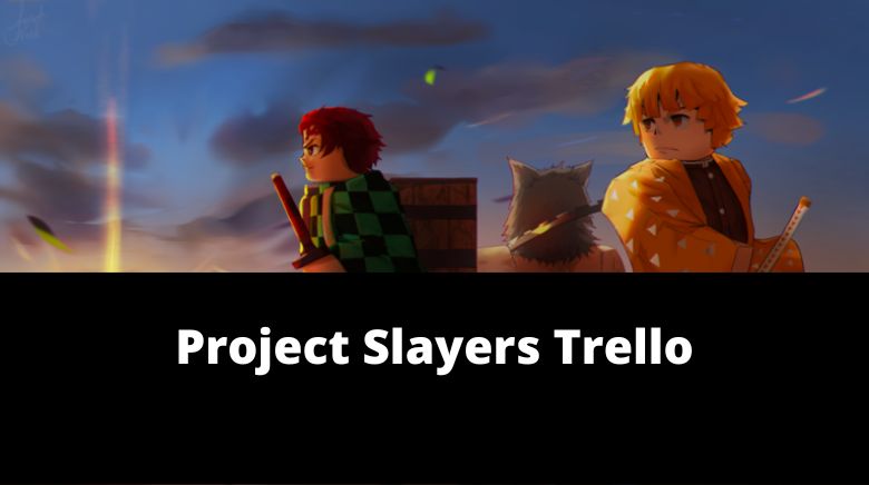 Project Slayers Trello Codes